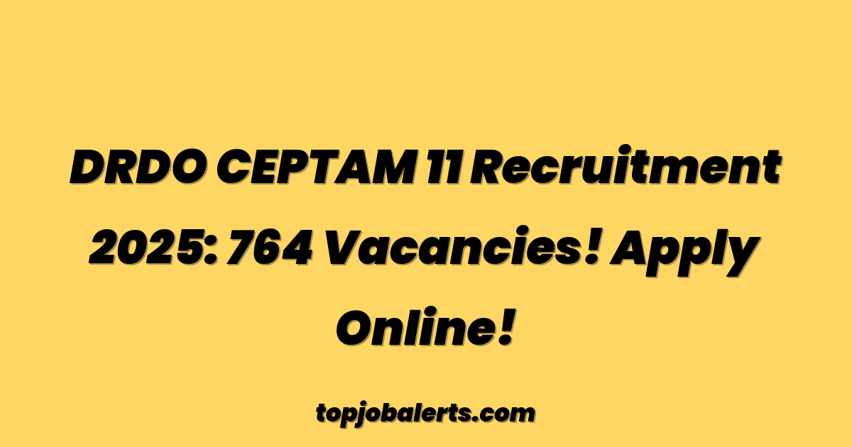 DRDO CEPTAM 11 Recruitment 2025: 764 Vacancies! Apply Online!